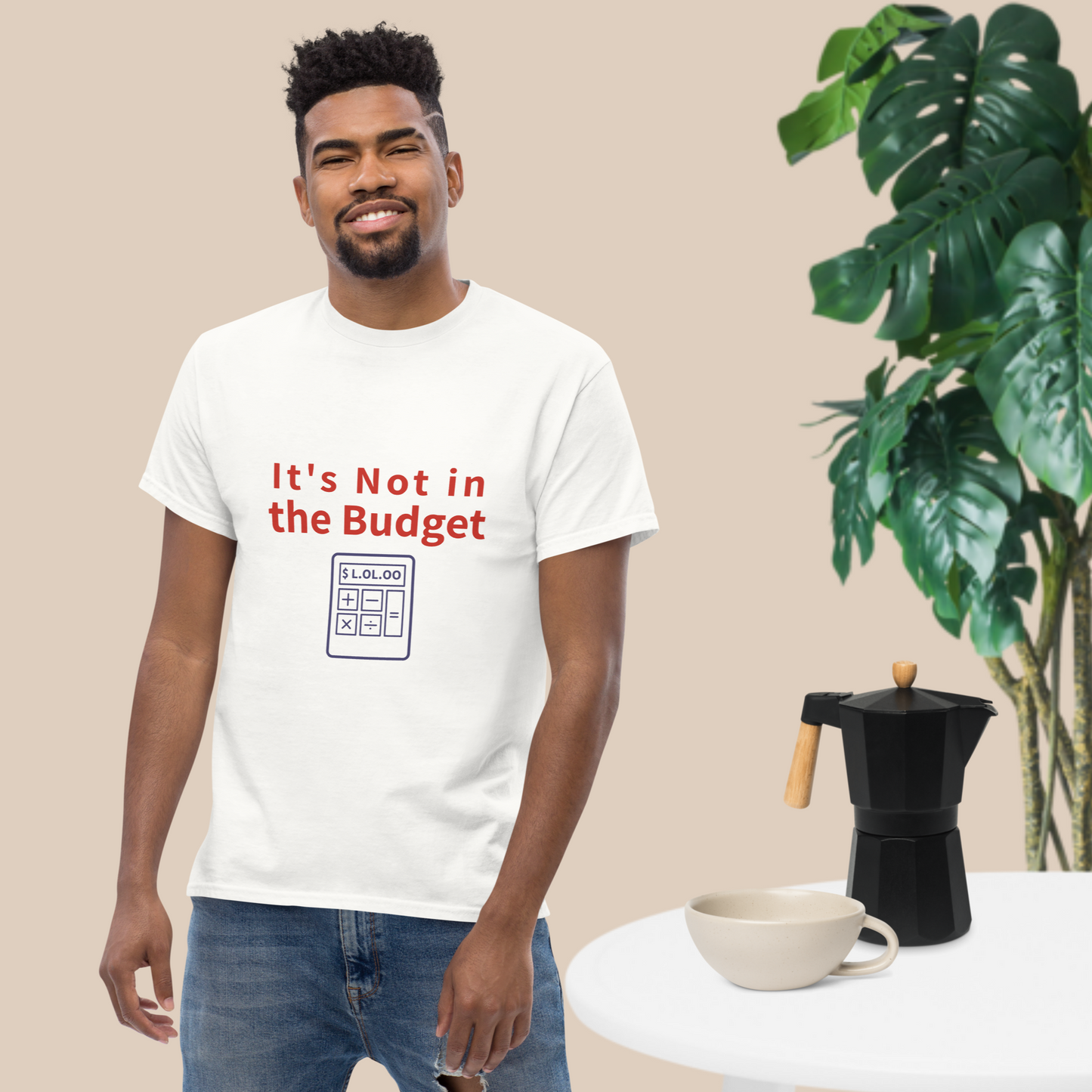 It’s Not in the Budget – Funny Unisex Snarky Tee