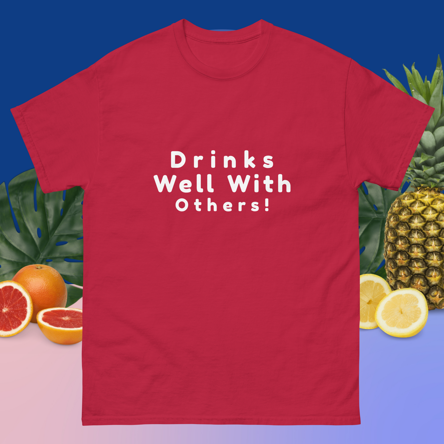 Drinks Well with Others – Social & Fun Tee